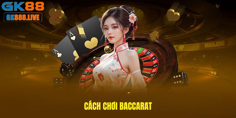 Cách chơi baccarat