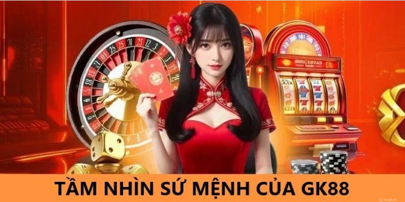 Tầm nhìn và sứ mệnh của GK88